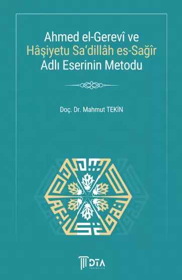 Ahmed el-Gerevî ve Hâşiyetu Sa‘Dillâh es-Sağîr Adlı Eserinin Metodu